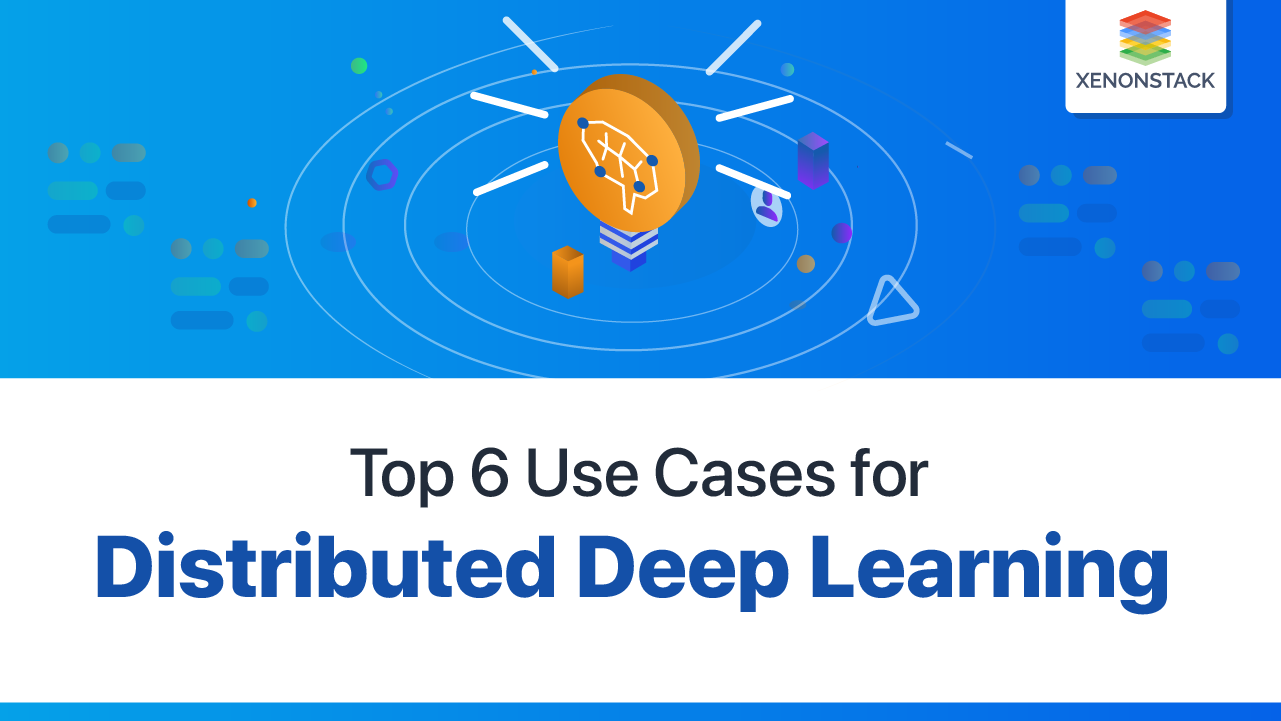 Distributed Deep Learning Benefits and Use Cases