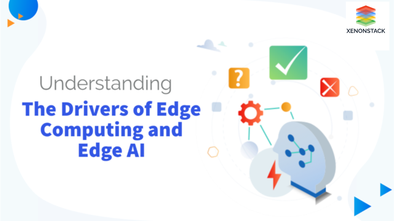 Drivers of Edge Computing and Edge AI