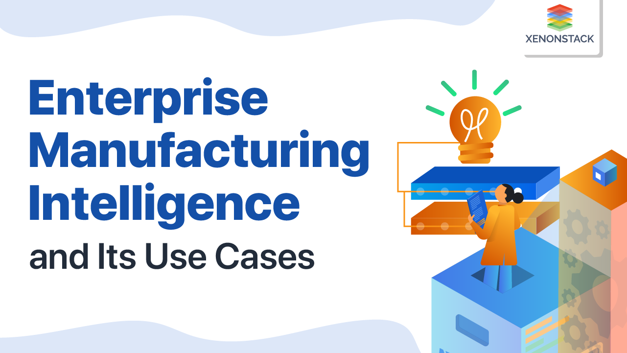 Enterprise Manufacturing Intelligence Tools and Use Cases