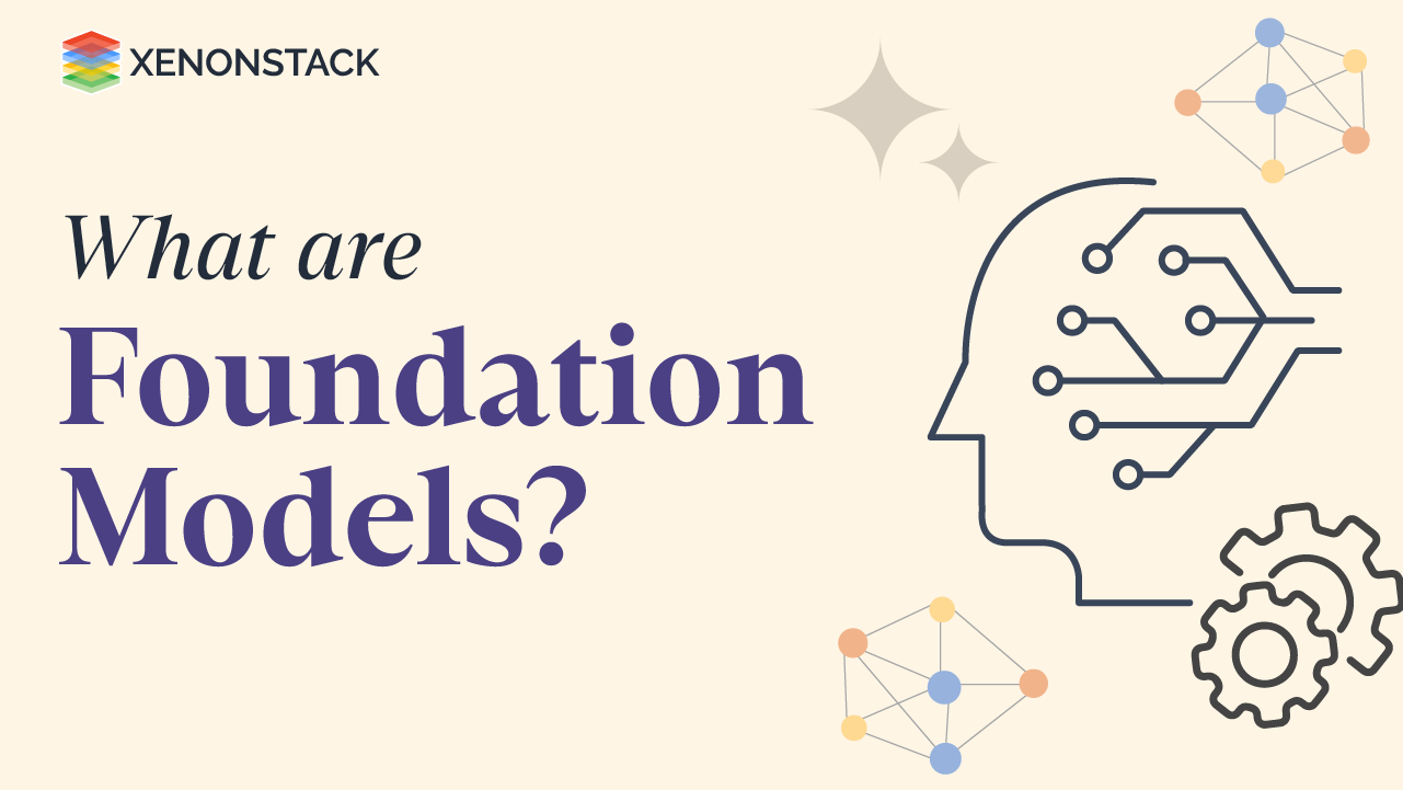 Introduction to Foundation Models| A Complete Guide