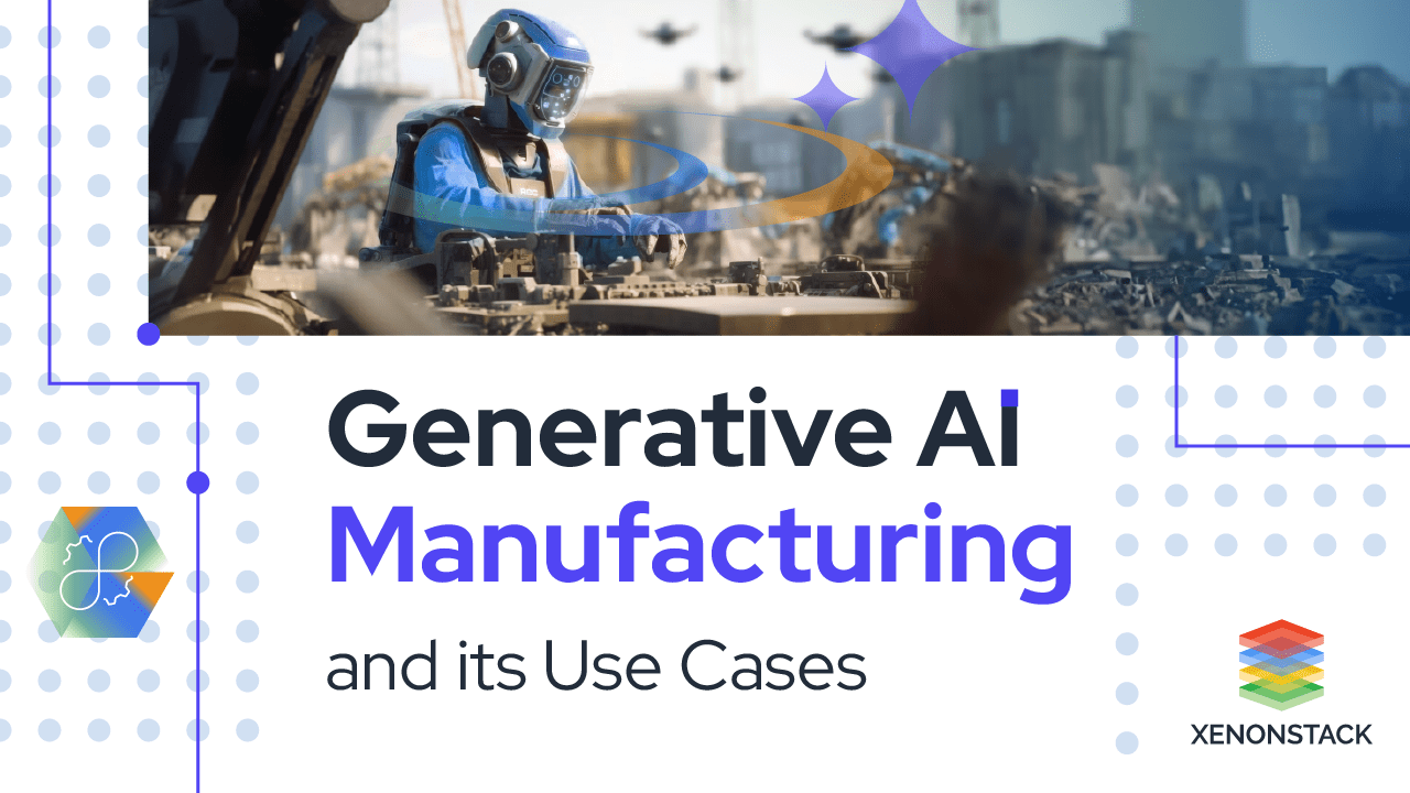 Generative AI in Manufacturing Industry | Usecases and Benefits