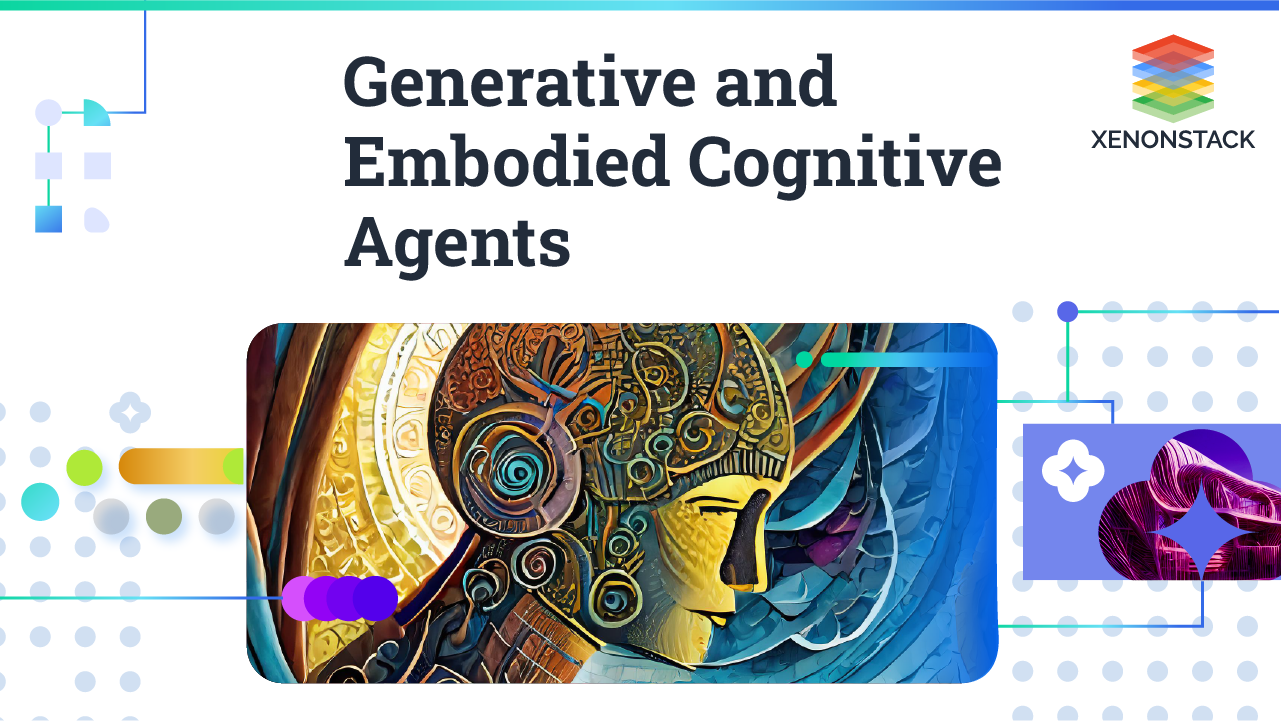 Generative and Embodied Cognitive Agents