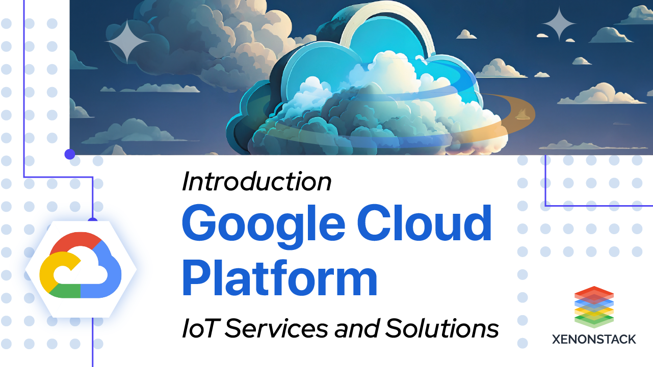 Google Cloud IoT  Platform | Services and Solutions