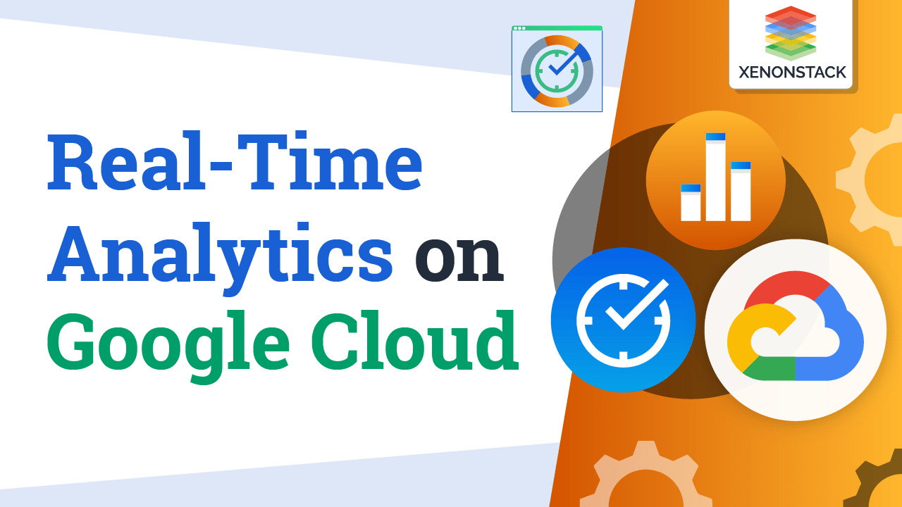 Google Cloud Services for Real-Time Analytics