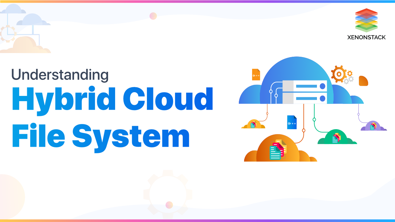 Hybrid Cloud File System Solutions and Storage