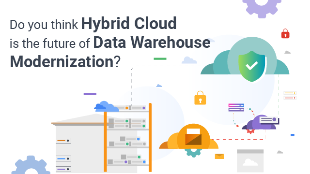 Data Warehouse Modernization: Future towards Hybrid Cloud