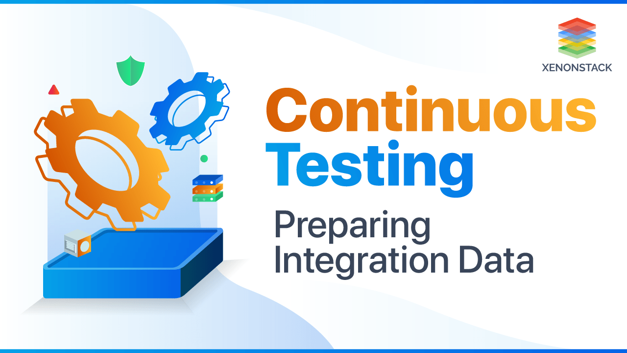 Understanding Continuous Testing for Preparing Integration Data