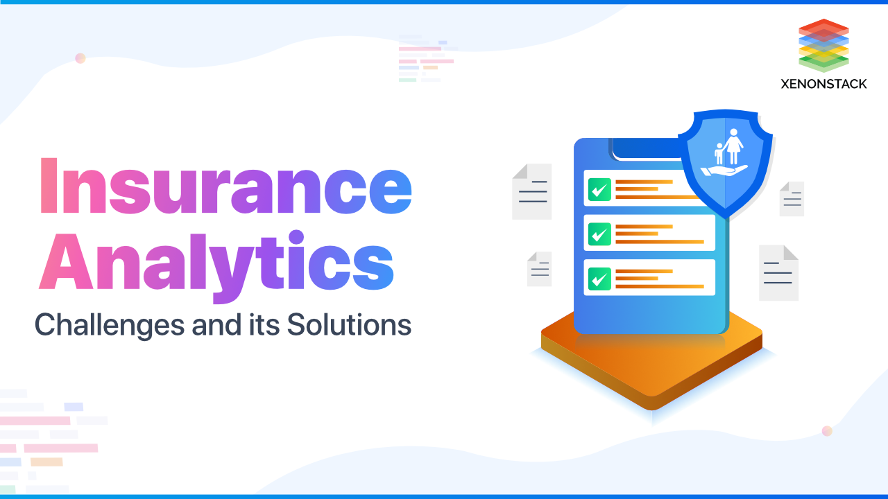Insurance Analytics Challenges and its Solutions | Use Case