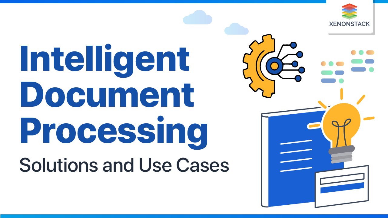 Intelligent Document Processing Solutions and Use Cases