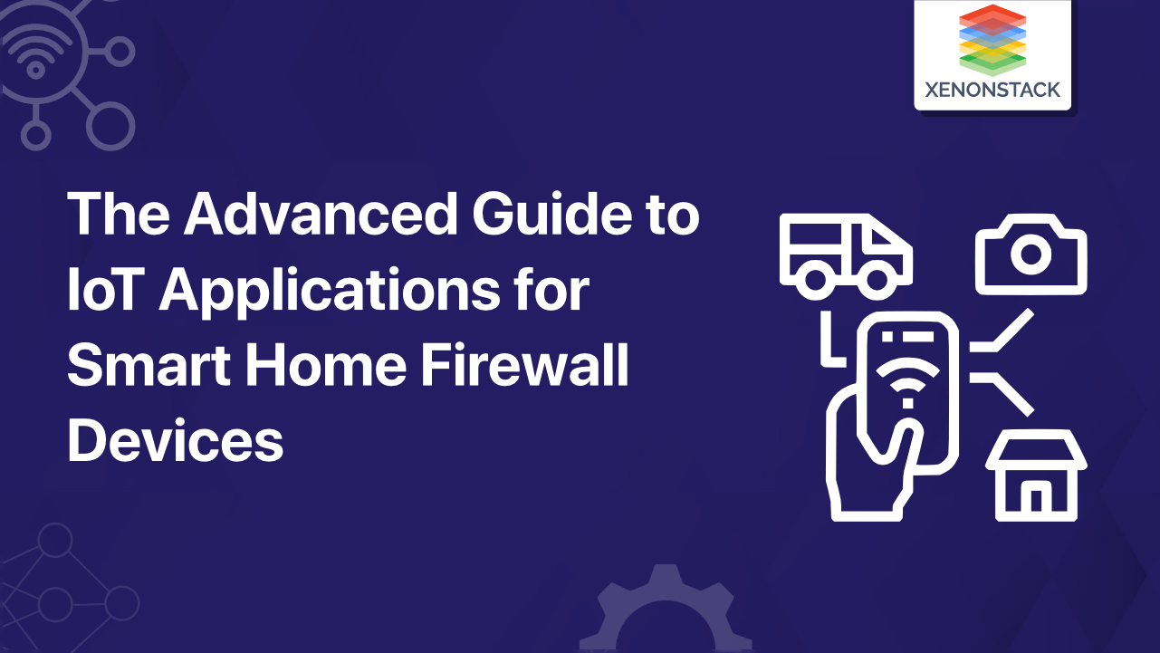 IoT Applications for Smart Home Firewall Devices | 2023
