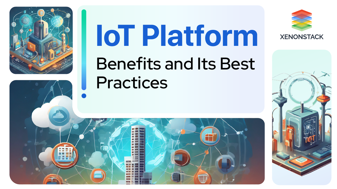 Overview of IoT Platform | Benefits and its Best Practices
