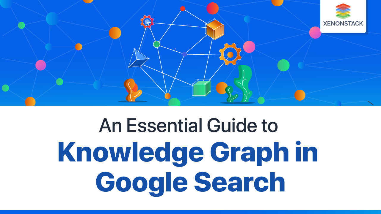 Knowledge Graph in Google Search | Advanced Guide