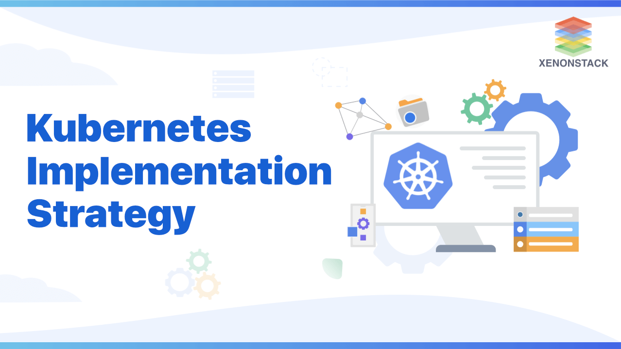 Kubernetes Deployment Strategies and Implementation Guide