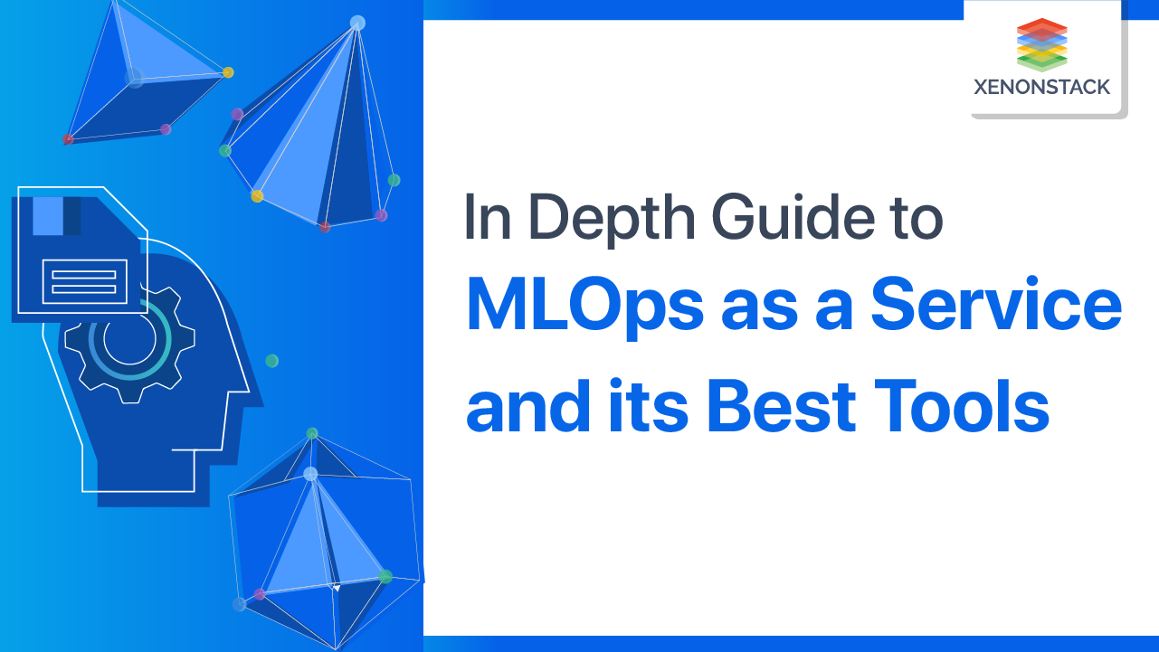 MLOps as a Service Tools and its Challenges | A Quick Guide