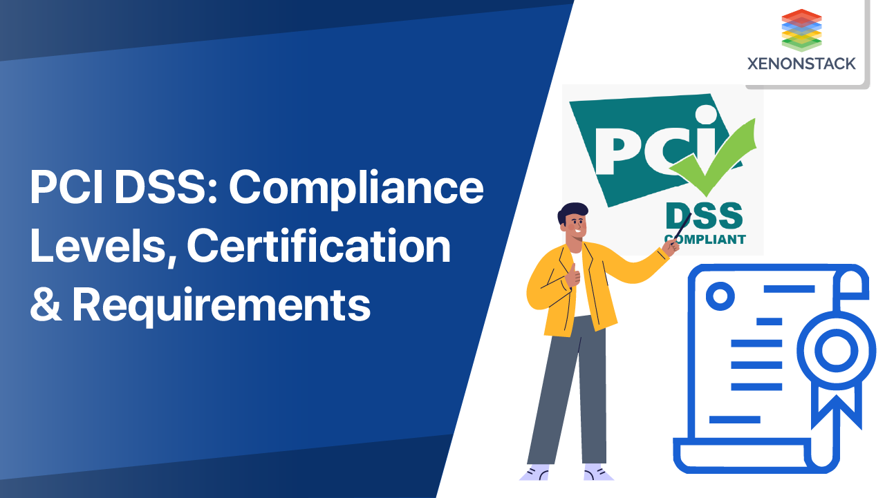PCI DSS: Compliance , Certification & Requirements