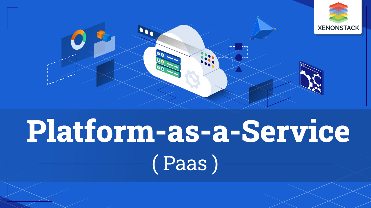 Platform as a Service (PaaS) in Cloud Computing | A Quick Guide