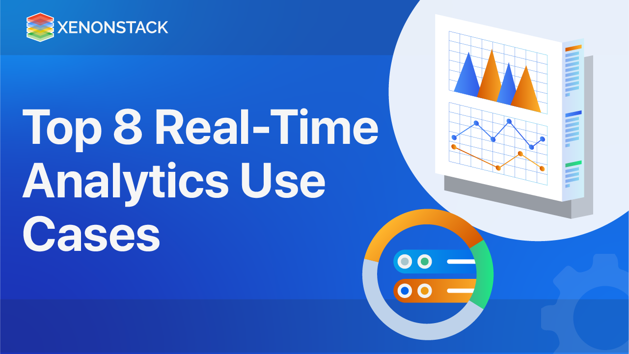 Top 8 Real-Time Analytics Use Cases