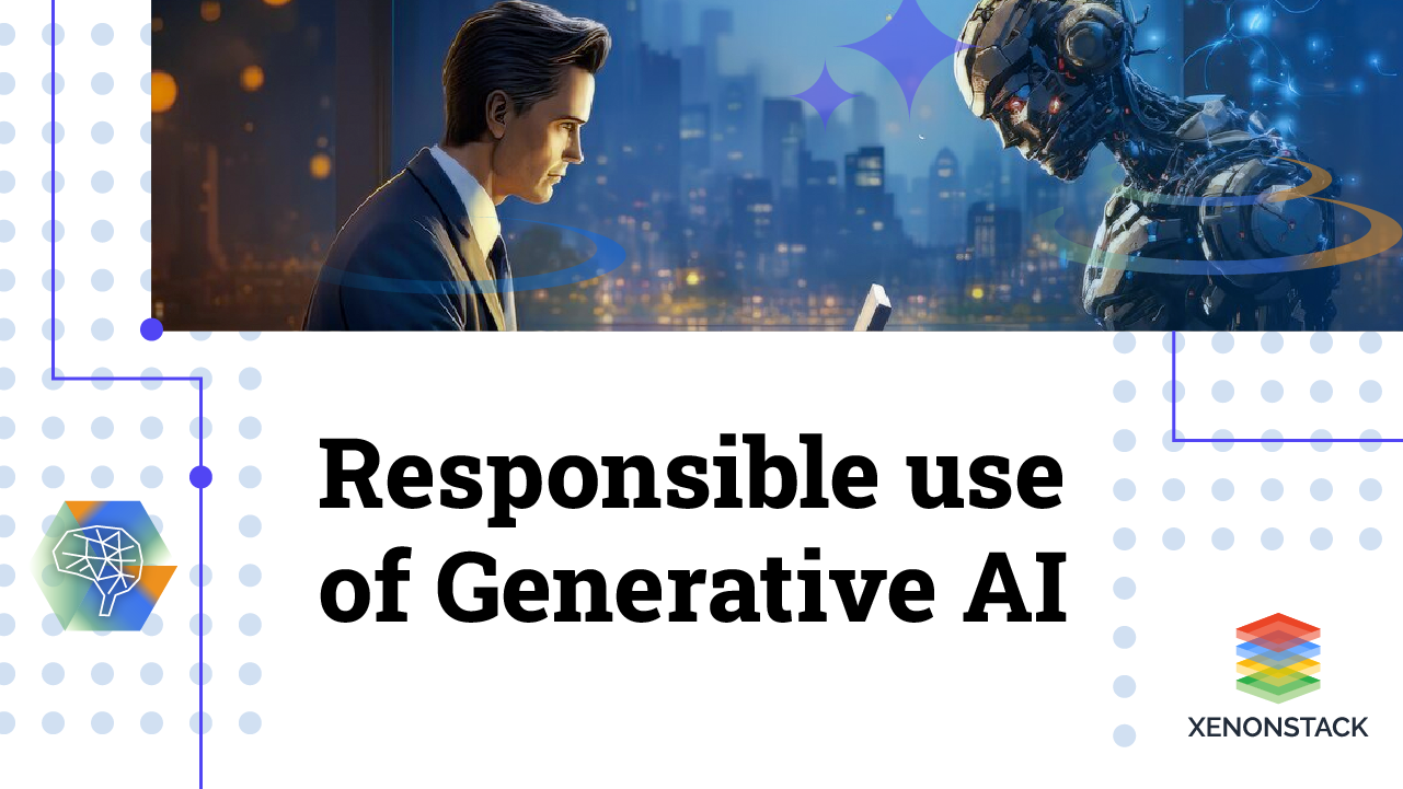 Responsible Use of Generative AI