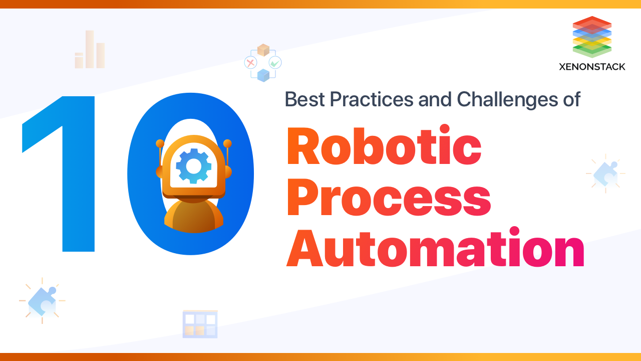 RPA Best Practices and Robotic Process Automation Challenges