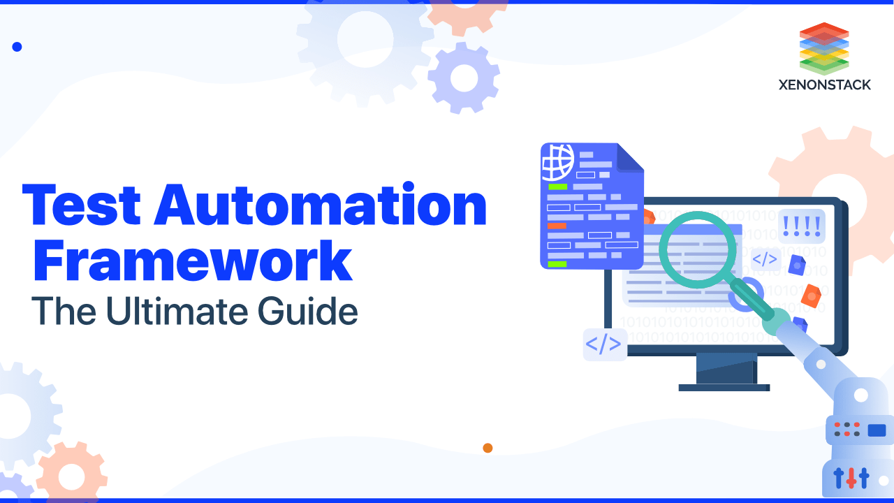 Test Automation Framework - The Ultimate Guide