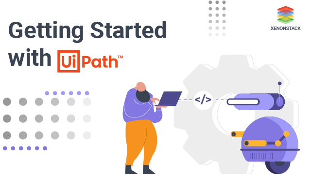 Getting Started with UiPath - UseCases | Benefits | Features