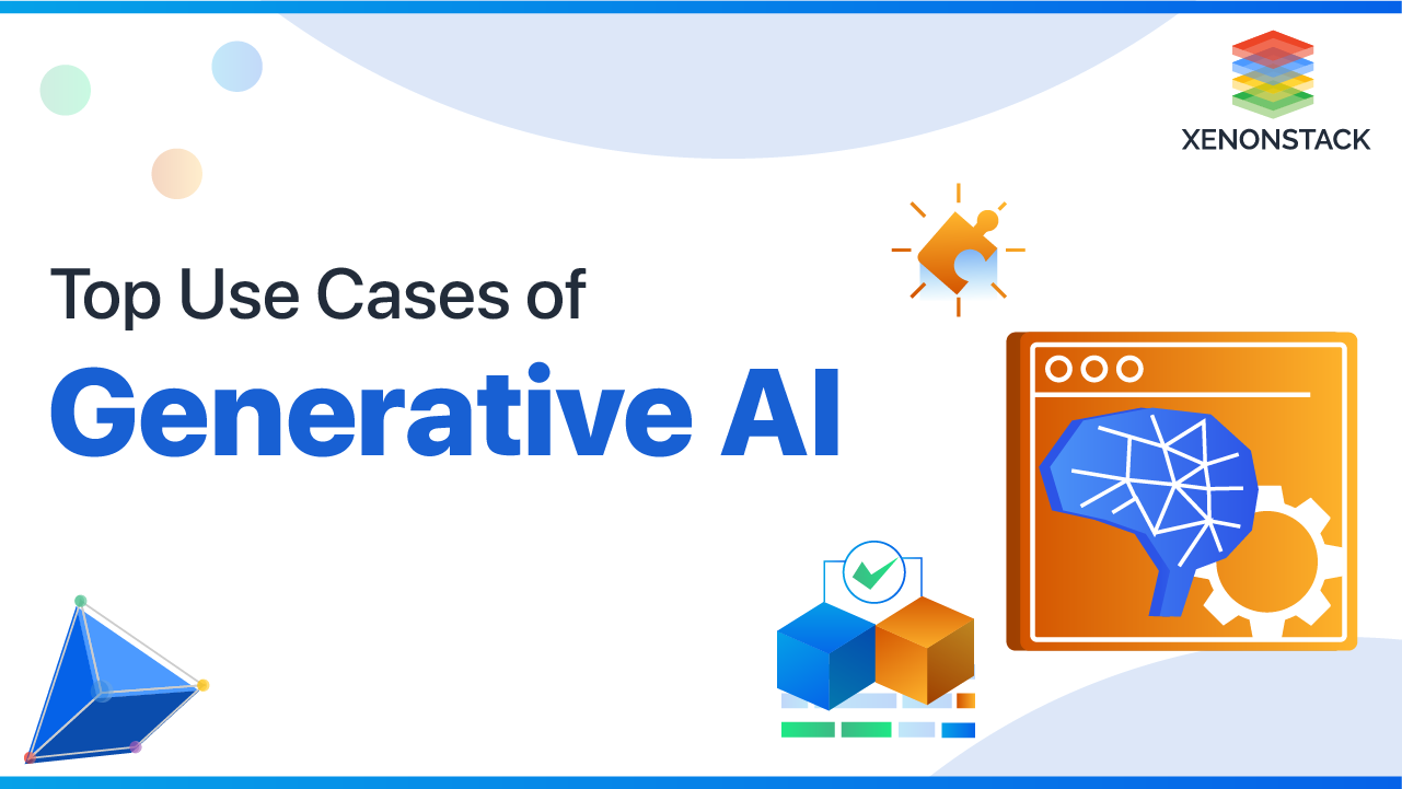 Top Generative AI Use Cases and Applications