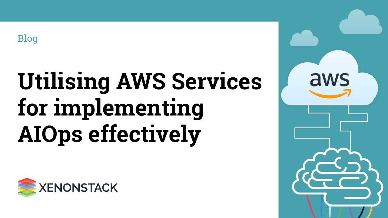 Utilizing AWS Services implementing AIOps effectively