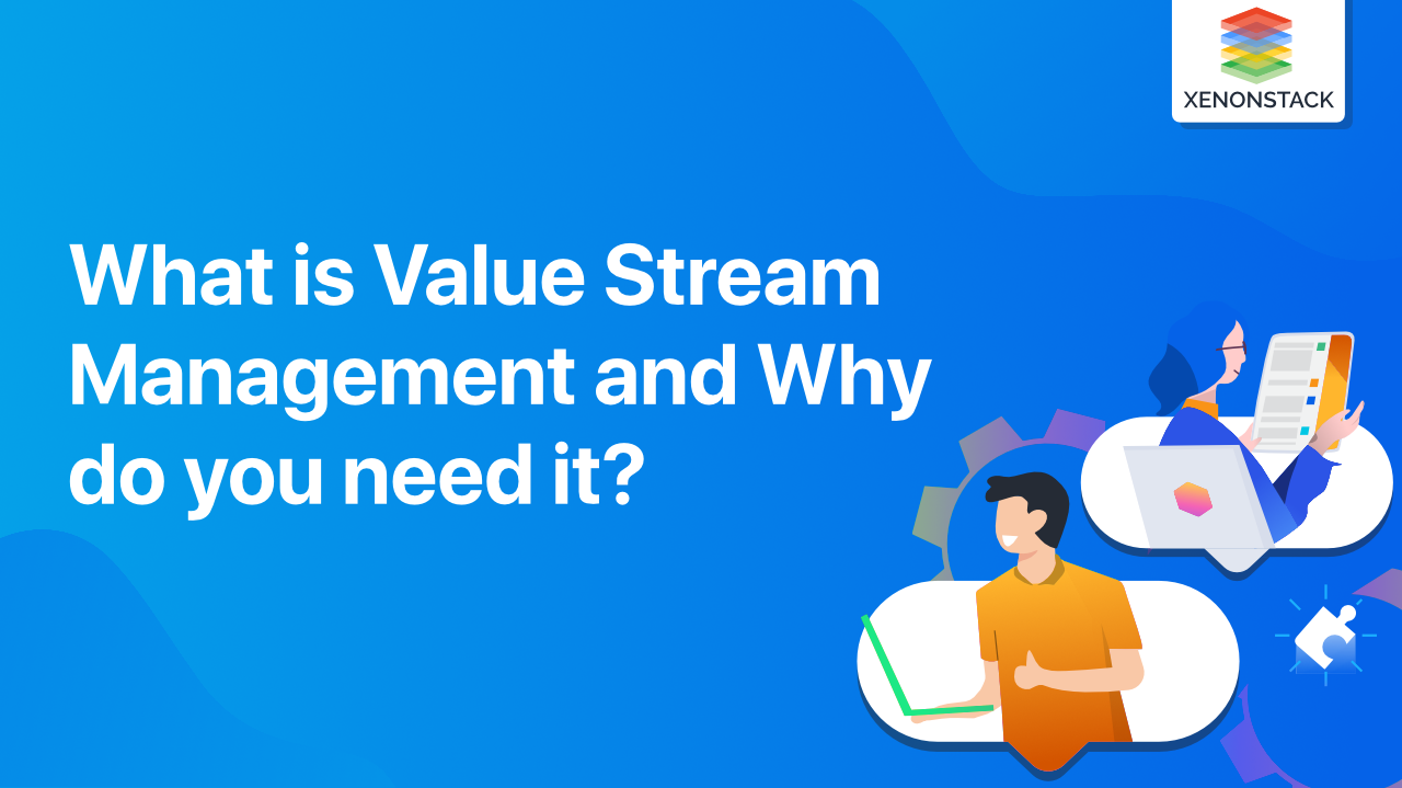 What is Value Stream Management and Why do you need it?
