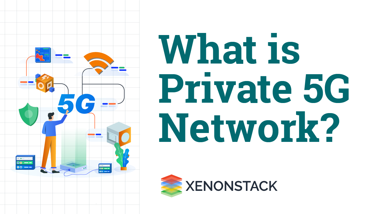 How To Build A Private 5G Network?