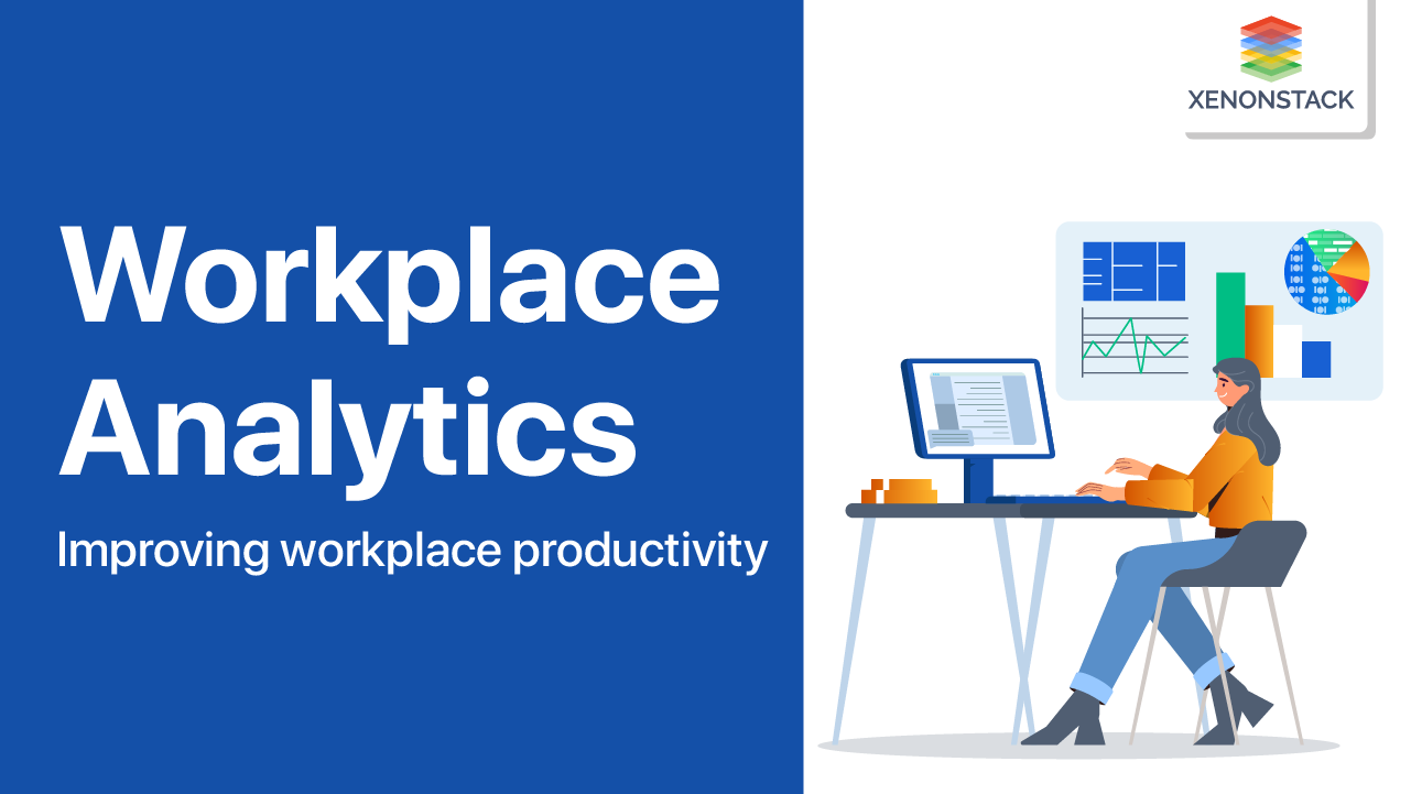 Workplace Analytics Benefits and its Use Cases