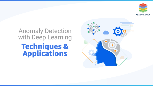 Anomaly Detection with Deep Learning | Techniques and Applications