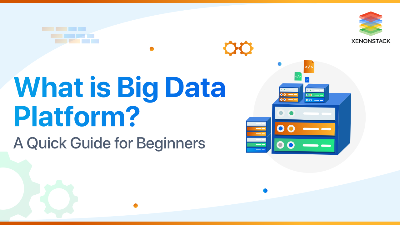 Big Data Platform: Introduction, Key Features and Use Cases