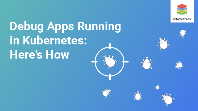 Debugging Application in Kubernetes | Step by Step Guide
