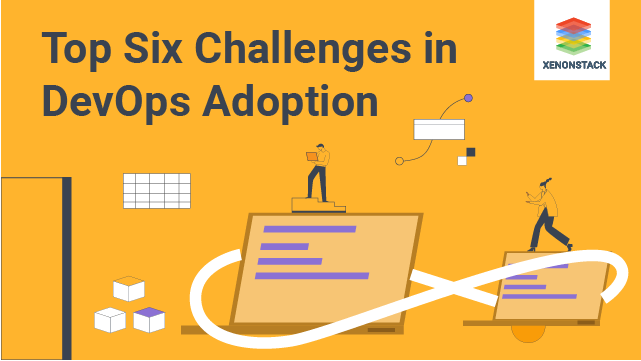 Top Six Challenges in DevOps Adoption