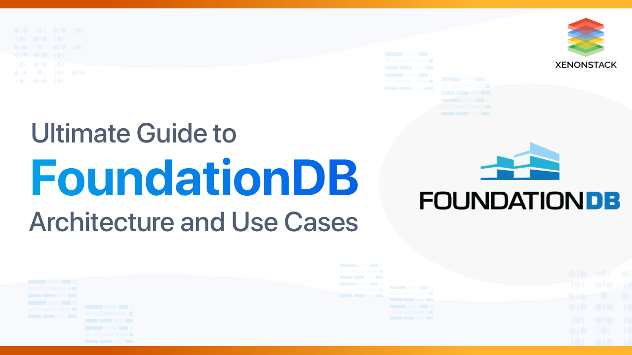 Guide to FoundationDB Architecture and its Use Cases