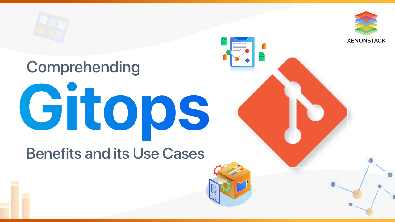 Gitops Principles, Tools, Benefits, and Its Use Cases