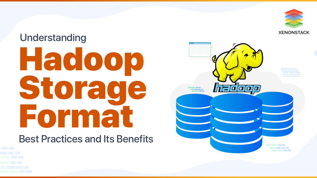 Best Practices for Hadoop Storage Format