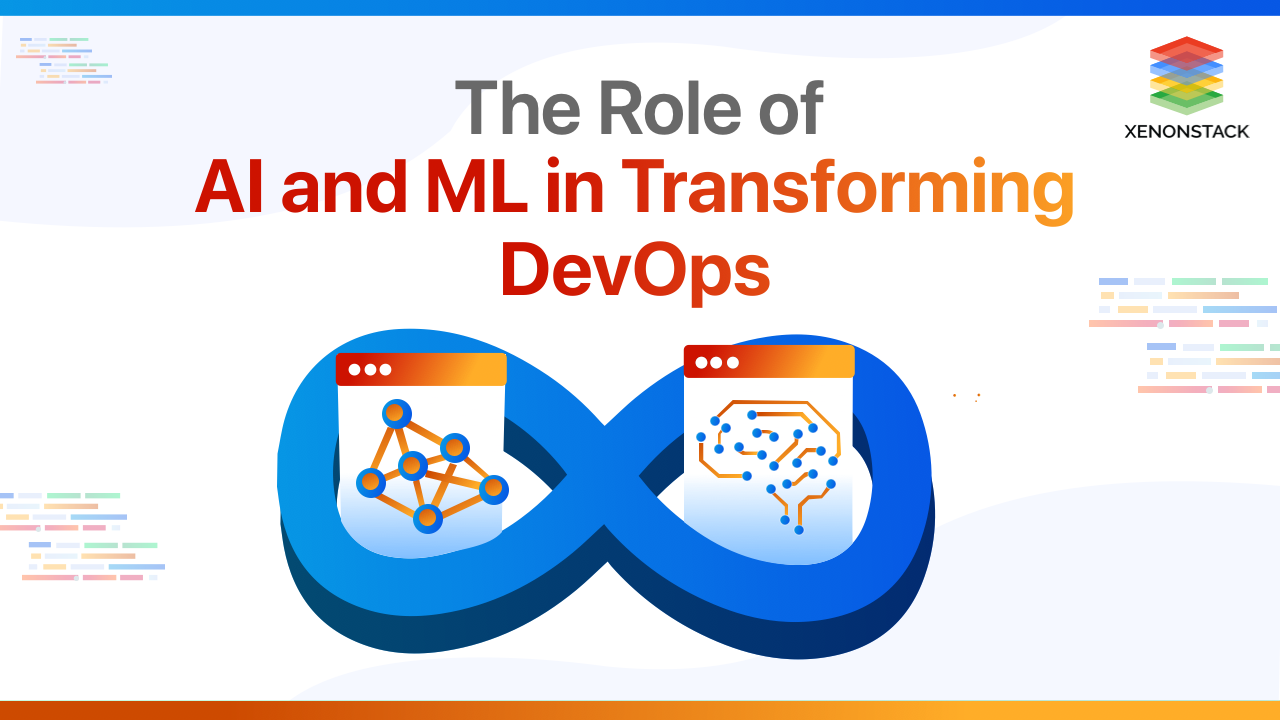 The Role of ML and AI in DevOps Transformation | XenonStack