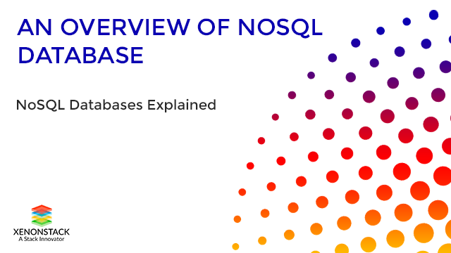 NoSQL Databases Overview, Types and Selection Criteria