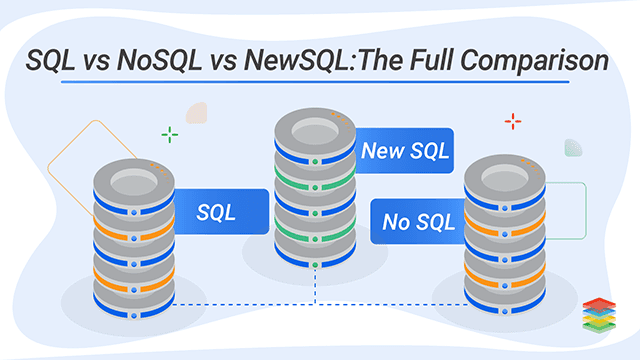 SQL vs NoSQL vs NewSQL: The Full Comparison