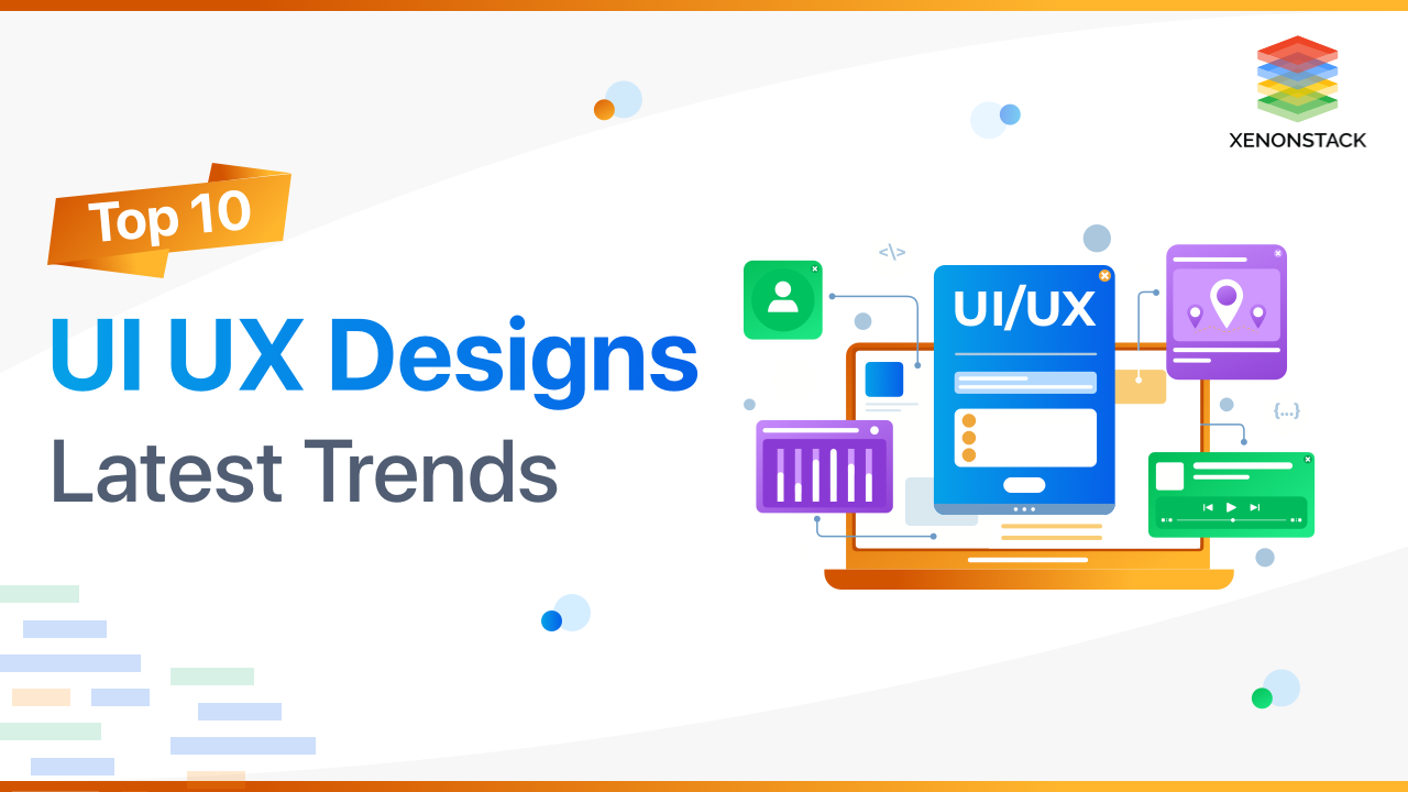 Top 10 UX UI Designs and Latest Trends - XenonStack