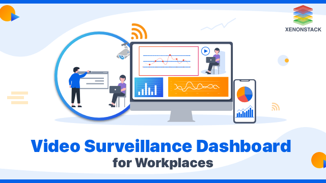 Monitoring Workplaces with Video Surveillance Dashboard
