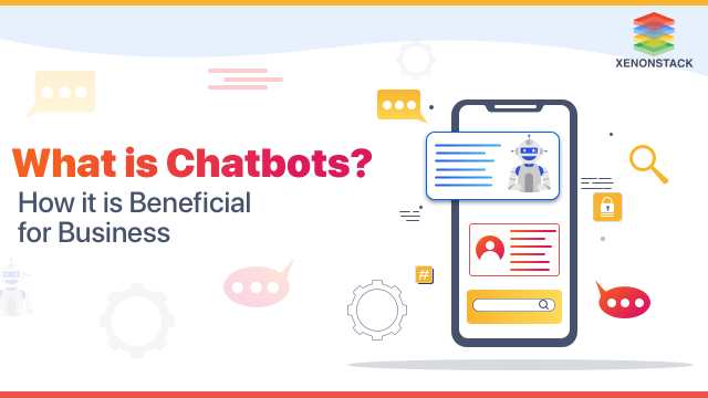 Chatbots for Business | Benefits and its Best Practices