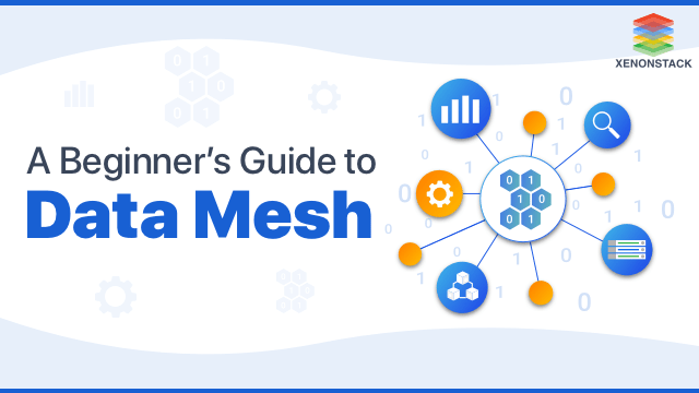 Data Mesh Architecture and its Benefits|Ultimate Guide